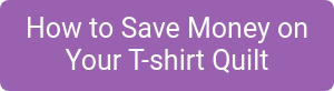 How to Save Money on Your T-shirt Quilt